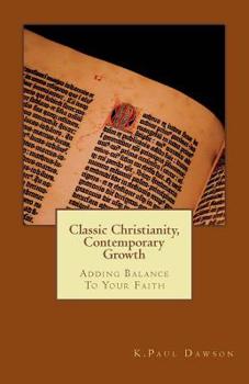 Paperback Classic Christianity -- Contemporary Growth: Finding Balance In Your Faith Book