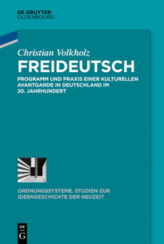 Hardcover Freideutsch: Programm Und PRAXIS Einer Kulturellen Avantgarde in Deutschland Im 20. Jahrhundert [German] Book