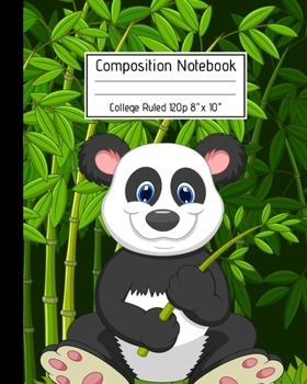 Composition Notebook College Ruled 120p 8" x 10": Cute Panda Eating Bamboo - Blank Ruled Pandas Notebook Journal for Girls Boys Adults School Kids Teachers and Students.