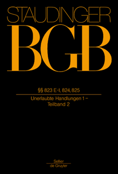 Hardcover §§ 823 E-I, 824, 825: (Unerlaubte Handlungen 1/Tlbd 2) [German] Book