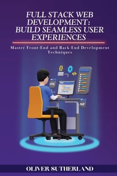 Paperback Full Stack Web Development: Master Front-End and Back-End Development Techniques Book