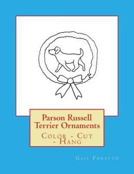 Paperback Parson Russell Terrier Ornaments: Color - Cut - Hang Book