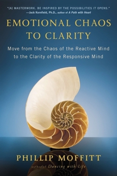Paperback Emotional Chaos to Clarity: Move from the Chaos of the Reactive Mind to the Clarity of the Responsive Mind Book