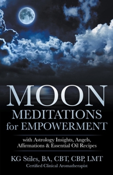 Paperback Moon Meditations for Empowerment with Astrology Insights, Angels, Affirmations & Essential Oil Recipes Book