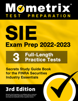 Paperback Sie Exam Prep 2022-2023 - 3 Full-Length Practice Tests, Secrets Study Guide Book for the Finra Securities Industry Essentials: [3rd Edition] Book