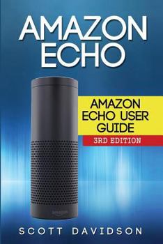 Paperback Amazon Echo: Amazon Echo User Guide Book