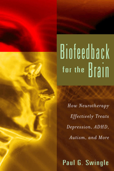 Paperback Biofeedback for the Brain: How Neurotherapy Effectively Treats Depression, Adhd, Autism, and More Book