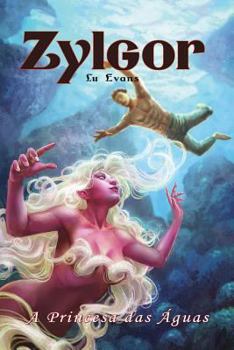 Paperback Zylgor I: A Princesa Das Águas [Portuguese] Book