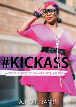 Paperback #kickass: A Chick's Guide to Living a Kick-Ass Life Book