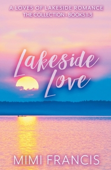 Lakeside Love: The Collection Books 1-3 (Loves of Lakeside)