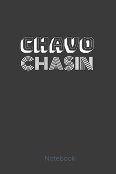 CHAVO CHASIN NOTEBOOK: Get it! With this lined notebook great gift for the side hustler