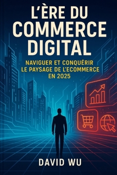 Paperback L'Ère du Commerce Digital: Naviguer et Conquérir le Paysage de l'E-commerce en 2025 [French] Book