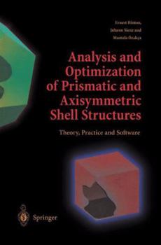 Paperback Analysis and Optimization of Prismatic and Axisymmetric Shell Structures: Theory, Practice and Software Book