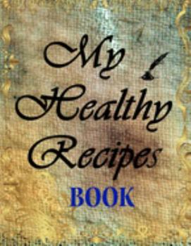 Paperback My Recipes Journal: My Healthy Recipes Book (16) Book