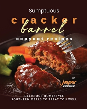 Paperback Sumptuous Cracker Barrel Copycat Recipes: Delicious Homestyle Southern Meals to Treat You Well Book