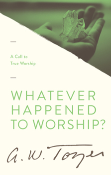 Paperback Whatever Happened to Worship?: A Call to True Worship Book