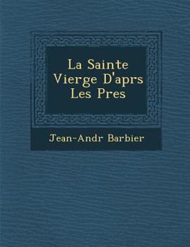 La Sainte Vierge D'Apr S Les P Res