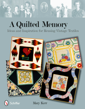 Paperback A Quilted Memory: Ideas and Inspiration for Reusing Vintage Textiles Book