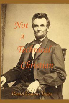 Paperback Not A Technical Christian: Abraham Lincoln's Religion Book
