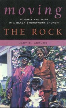 Paperback Moving the Rock: Poverty and Faith in a Black Storefront Church Book