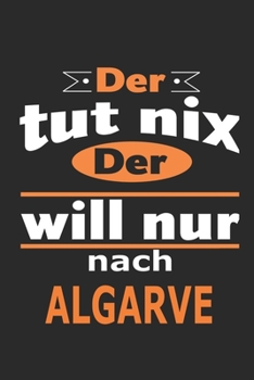 Der tut nix Der will nur nach Algarve: Notizbuch mit 110 Seiten, ebenfalls Nutzung als Dekoration in Form eines Schild bzw. Poster möglich (German Edition)