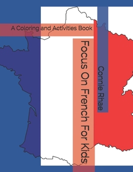 Paperback Focus On French For Kids: A Coloring and Activities Book