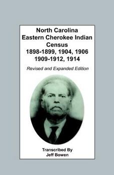 Paperback North Carolina Eastern Cherokee Indian Census, 1898-1899, 1904, 1906, 1909-1912, 1914. Revised and Expanded Edition Book