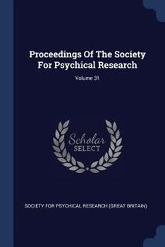 Paperback Proceedings Of The Society For Psychical Research; Volume 31 Book