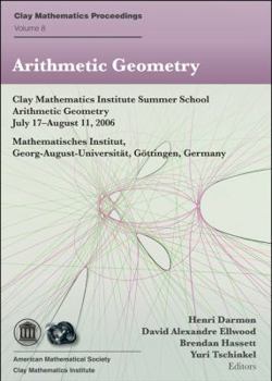 Paperback Arithmetic Geometry: Clay Mathematics Institute Summer School, Arithmetic Geometry, July 17-August 11, 2006, Mathematisches Institut, Georg Book