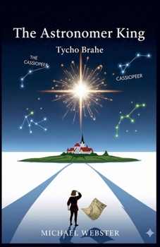 The Astronomer King: Tycho Brahe