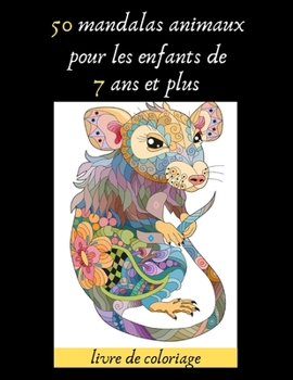 Paperback 50 mandalas animaux pour les enfants de 7 ans et plus livre de coloriage: livre à colorier favorise la créativité, concentration, Idée cadeau pour esp [French] Book