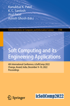Paperback Soft Computing and Its Engineering Applications: 4th International Conference, Icsoftcomp 2022, Changa, Anand, India, December 9-10, 2022, Proceedings Book