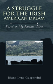 Hardcover A Struggle for the Irish American Dream: Based on My Parent's Lives Book