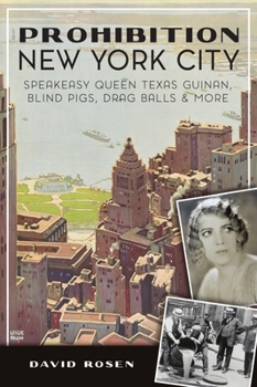 Paperback Prohibition New York City: Speakeasy Queen Texas Guinan, Blind Pigs, Drag Balls and More Book