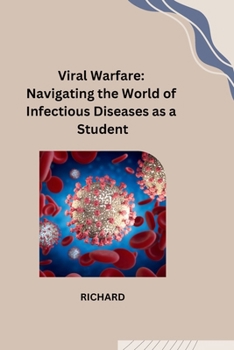 Viral Warfare: Navigating the World of Infectious Diseases as a Student B0CP9PRQN8 Book Cover