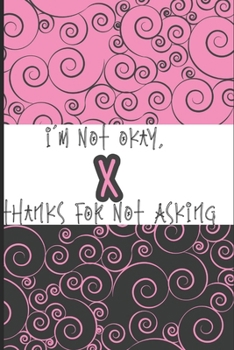 Paperback I'm Not Okay, Thanks for Not Asking Book