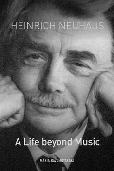 Hardcover Heinrich Neuhaus: A Life Beyond Music Book