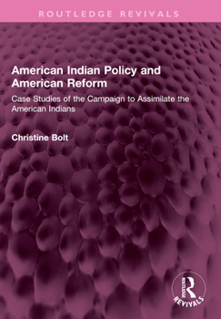 Paperback American Indian Policy and American Reform: Case Studies of the Campaign to Assimilate the American Indians Book