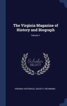 Hardcover The Virginia Magazine of History and Biograph; Volume 1 Book