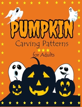 Paperback Pumpkin Carving Patterns for Adults: Scary Spooky Halloween Patterns for Painting and Pumpkin Crafts For All Ages and Skills - kids and adults - Easy Book