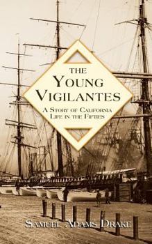 Paperback The Young Vigilantes: A Story of California Life in the 1850s Book