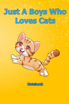 Just A Boys Who Loves Cats: Notebook 6 x 9 inch With 120 Lined pages