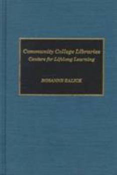 Hardcover Community College Libraries: Centers for Lifelong Learning Book