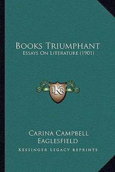 Paperback Books Triumphant: Essays On Literature (1901) Book