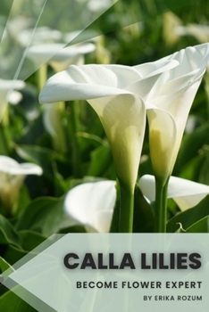 Paperback Calla Lilies: Become flower expert Book