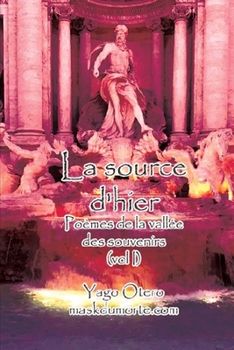 Paperback La source d'hier: Poèmes de la vallée des souvenirs (vol I) [French] Book