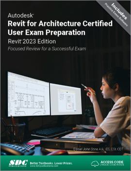 Paperback Autodesk Revit for Architecture Certified User Exam Preparation (Revit 2023 Edition): Focused Review for a Successful Exam Book