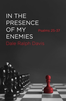 In the Presence of My Enemies: Psalms 25-37 - Book #3 of the Psalms