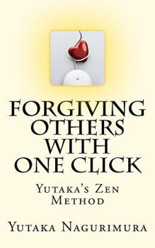 Forgiving Others with One Click: Yutaka's Zen Method