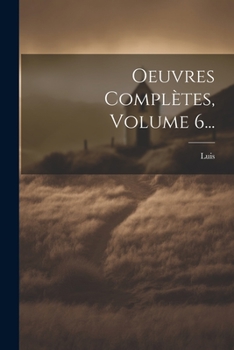 Paperback Oeuvres Complètes, Volume 6... [French] Book